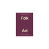 opinionated guide to folk art