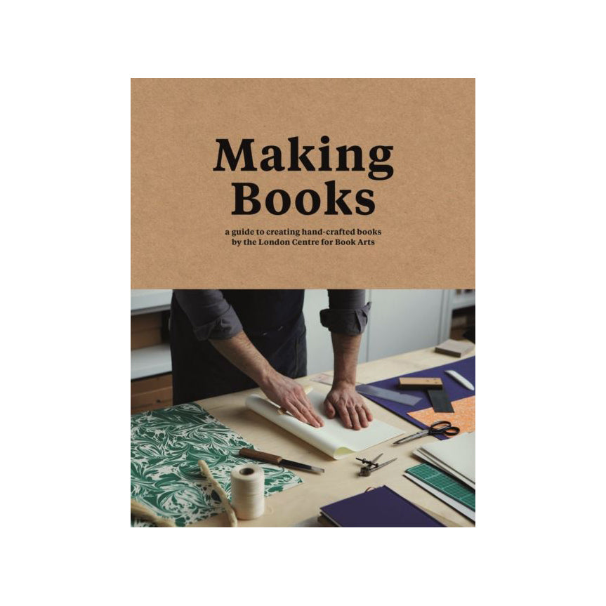 making books: a guide to creating hand-crafted books