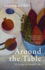around the table: 52 essays on food & life
