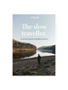 the slow traveller: an intentional path to mindful adventures