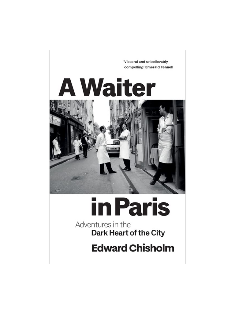 a waiter in paris: adventures in the dark heart of the city